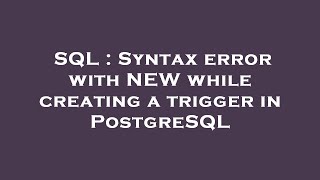 SQL : Syntax error with NEW while creating a trigger in PostgreSQL
