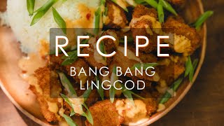 Recipe: Bang Bang Lingcod (DELICOUS!)