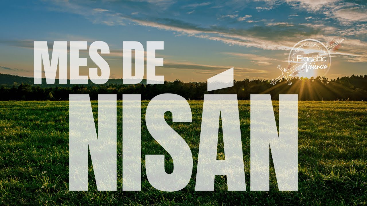 Mes de Nisán - CC Filadelfia Valencia - Pastor Jorge Gómez