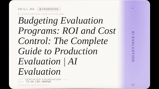 AI Evaluation: Budgeting Evaluation Programs: ROI and Cost Control: The Complete Guide to Product...