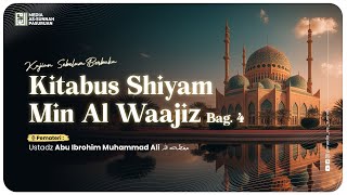 🔴[ LIVE ] KITABUS SHIYAM MIN AL WAAJIZ - BAG 4 | Ustadz Abu Ibrohim Muhammad Ali