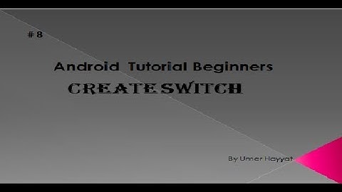 Create switchButton - Ui widgets #  8  | switchButton | android tutorial