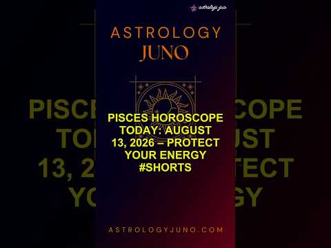 Pisces Horoscope Today: August 13, 2026 – Protect Your Energy #Shorts
