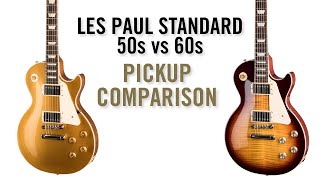 LES PAUL STANDARD 50s VS 60s  HOW DO THE PICKUPS COMPARE? Gibson Les Paul Standard Comparison