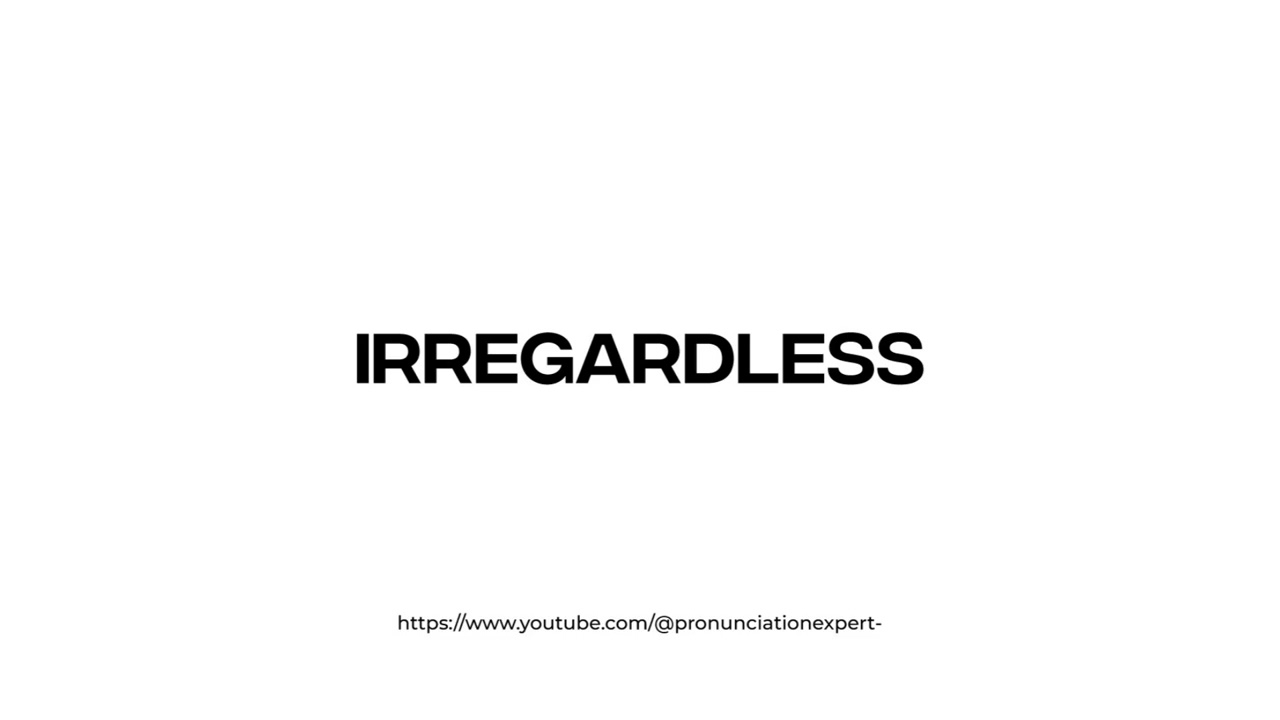 How to pronounce Irregardless