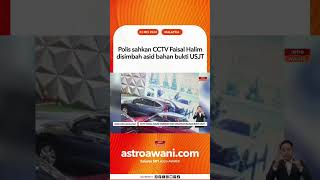 Polis sahkan CCTV Faisal Halim disimbah asid bahan bukti USJT screenshot 3