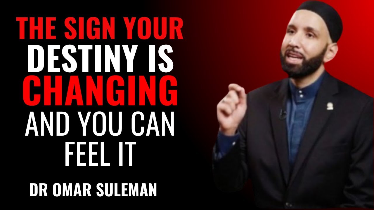 THE SIGN YOUR DESTINY IS CHANGING AND YOU CAN FEEL IT | DR OMAR SULEIMAN | POWERFUL REMINDER