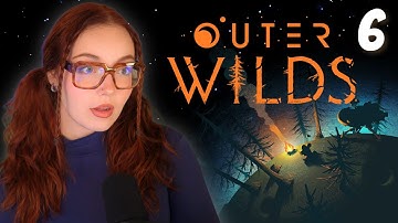 Dark Bramble Trauma... Outer Wilds FIRST Playthrough | Part 6