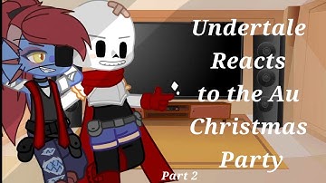 Undertale Reacts to Christmas Au Party || Part 2 || Undertale || LilyPad