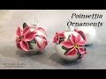 Poinsettia Ornaments-Polymer Clay Christmas Ornaments Series-2016