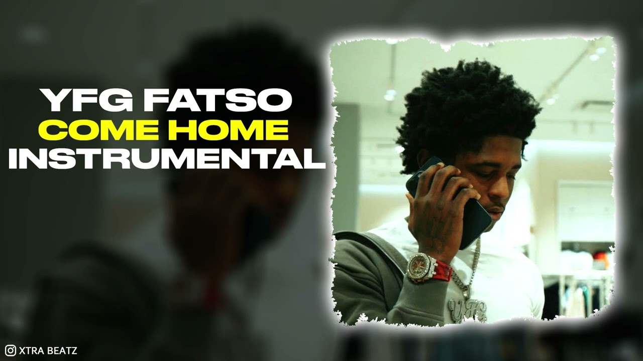 YFG Fatso - Come Home (INSTRUMENTAL)