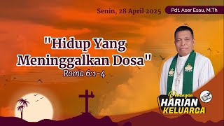 RHK 28 April 2025 | “Hidup Yang Meninggalkan Dosa” | Roma 6:1-4