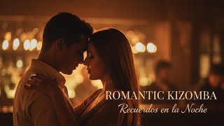 Recuerdos en la Noche – Romantic Kizomba 2026 | Original Song ❤️ #romantickizomba  #KizombaNight 