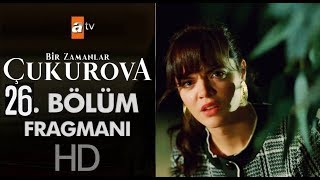 Bir Zamanlar Çukurova 26. Bölüm Fragmanı