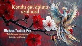 Kondu Gül Dalına Usul Usul - Modern Turkish Pop Dost Nefesi 2026