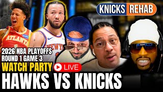 Knicks vs Hawks Game 3 - 2026 NBA Playoffs Live Watch | KNICKS REHAB ALLBALL TV