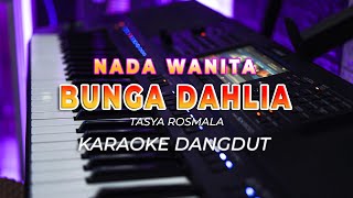Download Lagu BUNGA DAHLIA || KARAOKE || TASYA ROSMALA || DANGDUT ORIGINAL || NADA WANITA - HQ AUDIO MP3