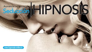 Aumentar mi poder de SEDUCCION | Hipnosis Online