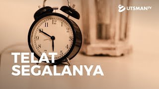 Ceramah Singkat - Telat Segalanya (4K) - Ustadz Abdullah Zaen, Lc., M.A.