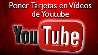 Cómo Poner Tarjetas en Vídeos de Youtube