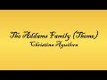 The addams family themelyrics  christina aguilera from the addams family 2