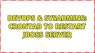 DevOps & SysAdmins: Crontab to restart jboss server (2 Solutions!!)