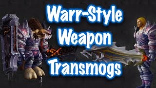 Jessiehealz - 10 Warrior-Style Weapon Transmogs (World of Warcraft)