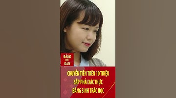 Chuyển tiền trên 10 triệu sắp phải xác thực bằng sinh trắc học #shorts