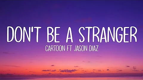 Cartoon -  Don't Be A Stranger (Lyrics) feat. Jaso...