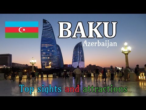 Baku, Azerbaijan ?? 2018 | Top sights and tourist attractions