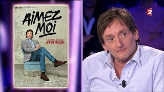 Pierre Palmade : 'Aimez moi !'  On n'est pas couché #ONPC