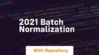 2021 batch normalization