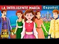 LA INTELIGENTE MARÍA | Cuentos para dormir | Cuentos De Hadas Españoles