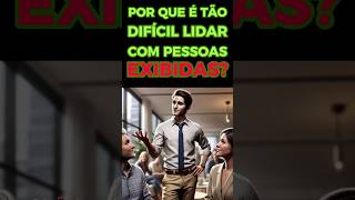 Entenda As Consequências De Se Relacionar Com Pessoas Exibidas