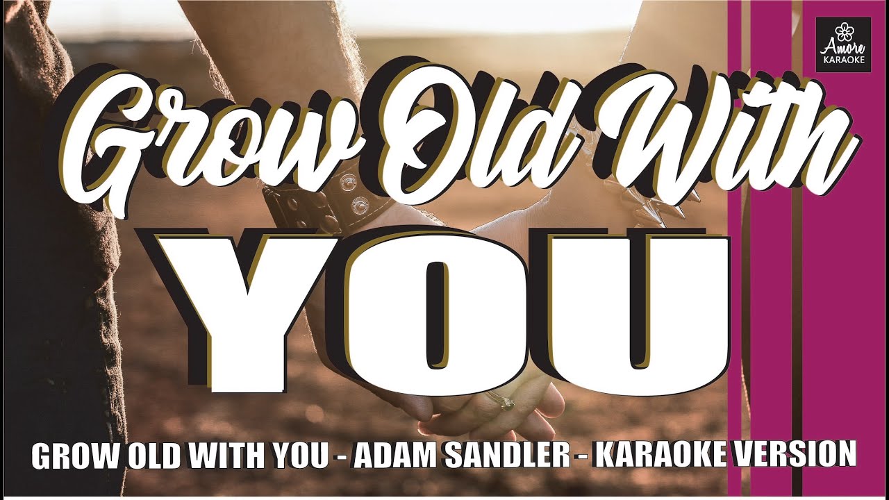 GROW OLD WITH YOU ADAM SANDLER KARAOKE VERSION ACOUSTIC COVER YouTube