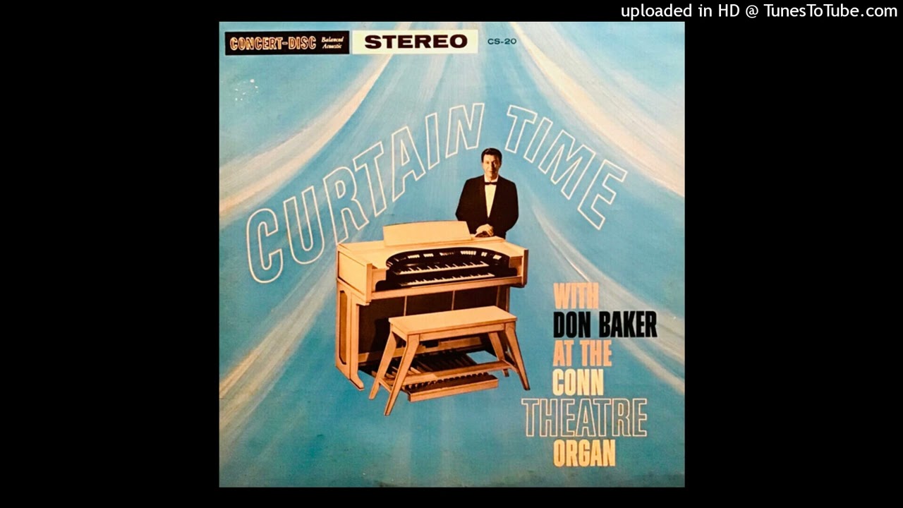 Curtain Time With Don Baker At The Conn Theater Organ LP [Stereo] (1962) [Full Album]