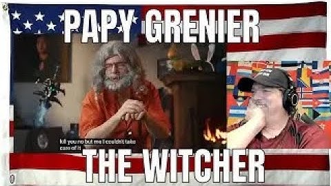 PAPY GRENIER - THE WITCHER - REACTION - LOLLOL!
