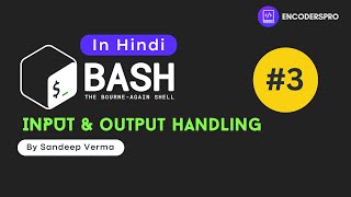 Input & Output handling in Bash Scripting | Lecture 03 In Hindi