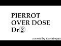PIERROT:OVER DOSE(Dr)2