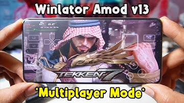 Winlator AMODE V13: How to Play Tekken 7 Multiplayer on Android!🔥