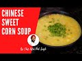 SWEET CORN SOUP BY CHEF NITIN PAL SINGH