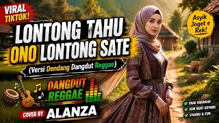 LONTONG TAHU ONO LONTONG SATE 💃 Versi Koplo Reggae Santai | Cover ALANZA