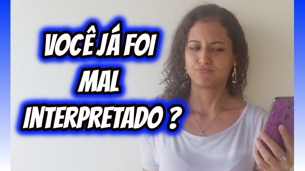VOCÊ já foi MAL INTERPRETADO ou já passou por um MAL-ENTENDIDO? / Fabi ...