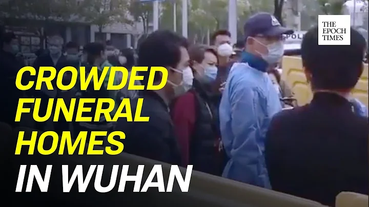 Exclusive: Long Lines At Wuhan Funeral Homes and Cemeteries - DayDayNews