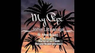 My Pepe x John Utoaluga ft. OneKing & Vanilla UCe (Lyrics Video)