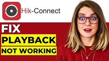 ✅Hoe u het probleem met Hik Connect Playback kunt oplossen dat niet werkt