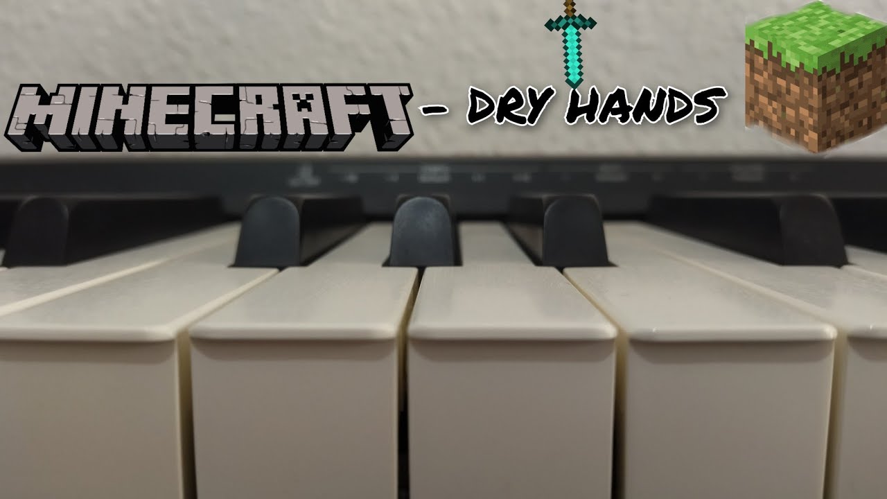Dry Hands Minecraft (piano cover) YouTube