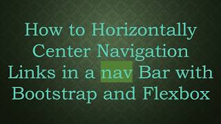 How to Horizontally Center Navigation Links in a nav Bar with Bootstrap and Flexbox