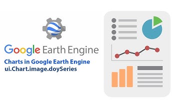 Charts in Google Earth Engine - Image Collection Charts - Part 1