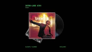 Usher - Intro-Lude 8701 (Slightly Slowed)